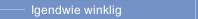 Igendwie winklig
