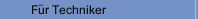 Für Techniker
